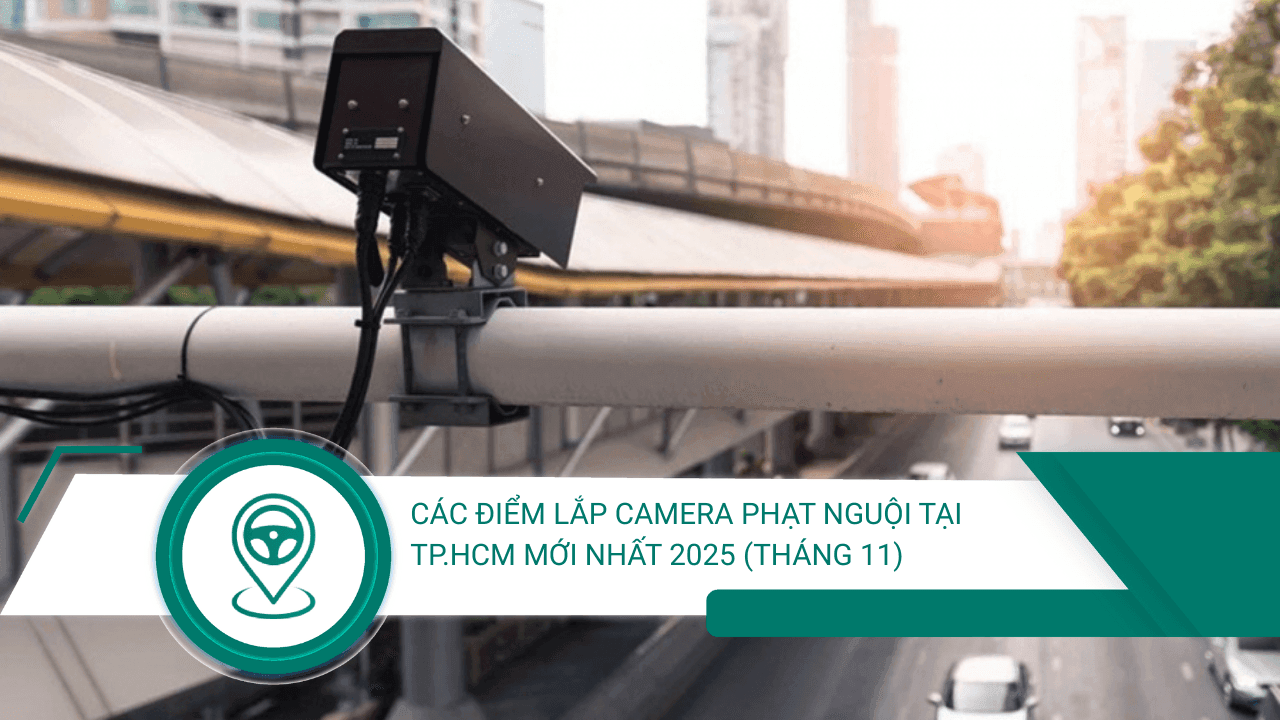 Các điểm lắp camera phạt nguội tại TP.HCM mới nhất 2025 (Tháng 11)