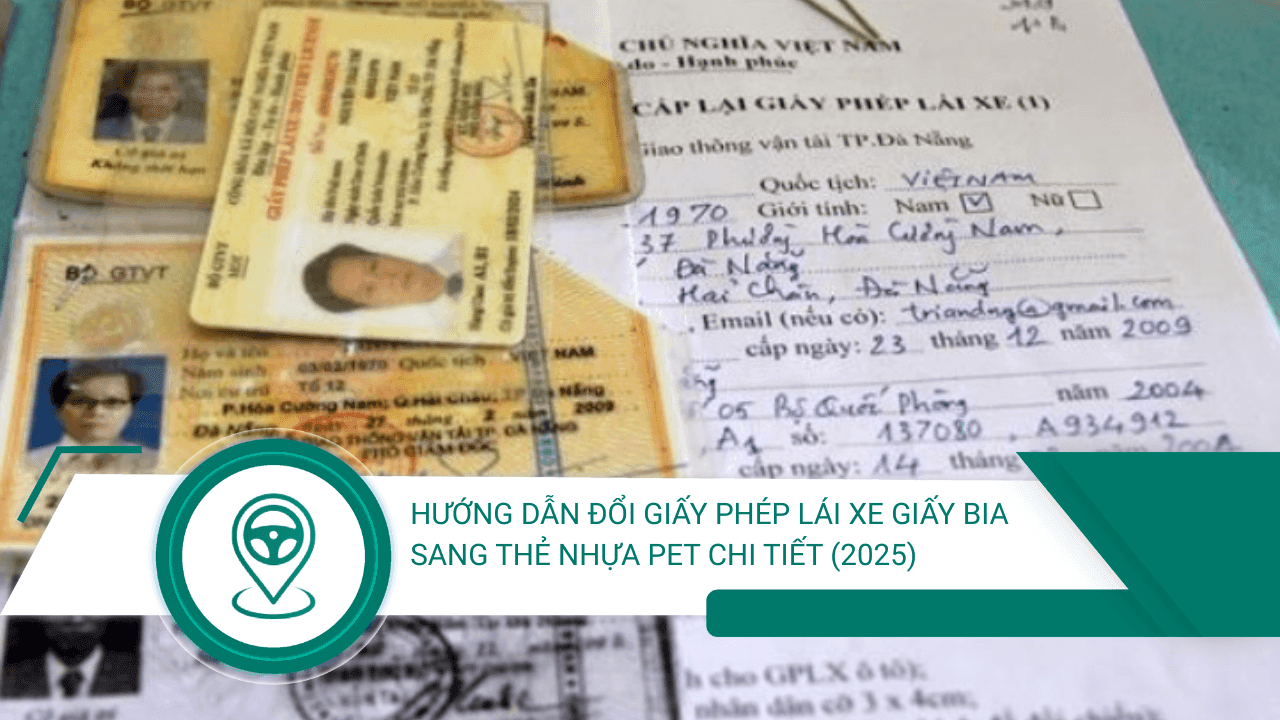 Hướng dẫn đổi giấy phép lái xe giấy bia sang thẻ nhựa PET chi tiết (2025)